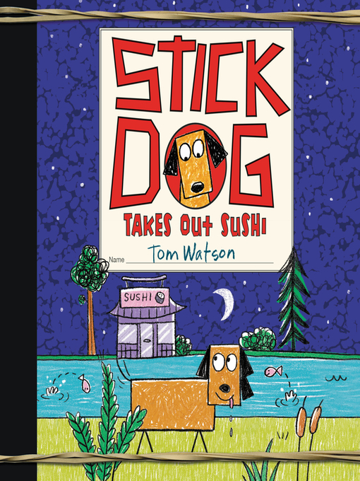 Title details for Stick Dog Takes Out Sushi by Tom Watson - Available